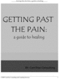 Thumbnail Getting Past the Pain: a guide to healing